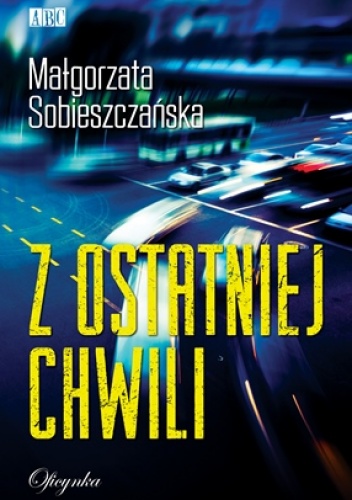 Okładka: Małgorzata Sobieszczańska - Z ostatniej chwili