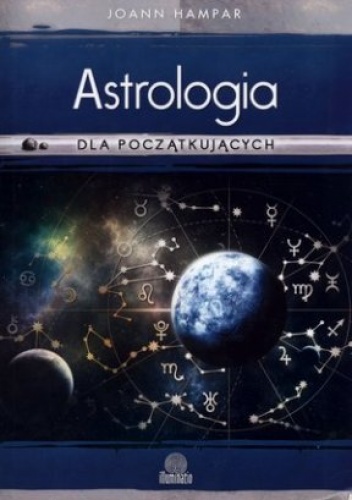Okładka: Joann Hampar - Astrologia dla początkujących. Jak łatwo rozszyfrować swój wykres urodzeniowy
