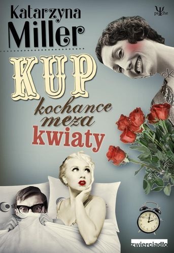 Okładka: Katarzyna Miller - Kup kochance męża kwiaty