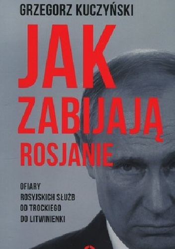 Okładka: Grzegorz Kuczyński - Jak zabijają Rosjanie