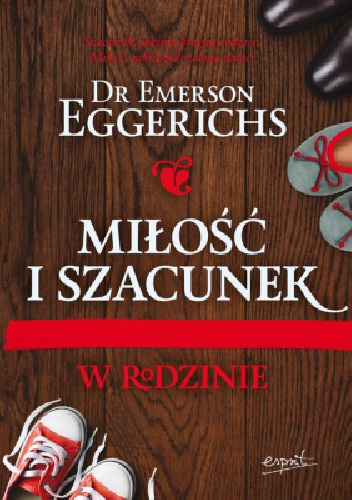 Okładka: dr Emerson Eggerichs - Miłość i szacunek w rodzinie