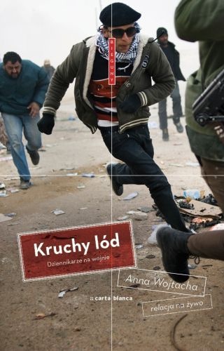 Okładka: Anna Wojtacha - Kruchy lód. Dziennikarze na wojnie