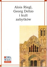 Okładka: Alois Riegl - Georg Dehio i kult zabytków