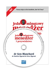 Okładka: Ken Blanchard - Jednominutowy menedżer i przywództwo : przywództwo sytuacyjne i lepsza komunikacja na linii przełożony-podwładny