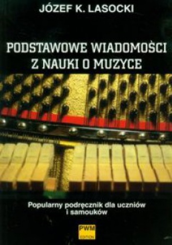 Okładka: Józef Karol Lasocki - Podstawowe wiadomości z nauki o muzyce