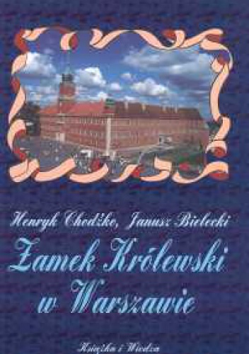 Okładka: Henryk Chodźko - Zamek Królewski w Warszawie