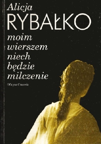 Okładka: Alicja Rybałko - Moim wierszem niech będzie milczenie