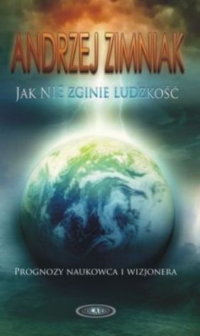 Okładka: Andrzej Zimniak - Jak nie zginie ludzkość