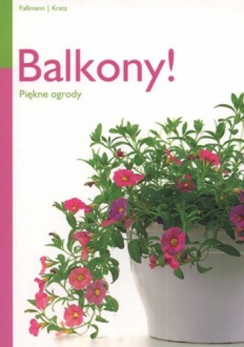 Okładka: Monika Kratz - Balkony! Piękne ogrody