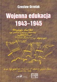 Okładka: Czesław Grzelak - Wojenna edukacja 1943-1945