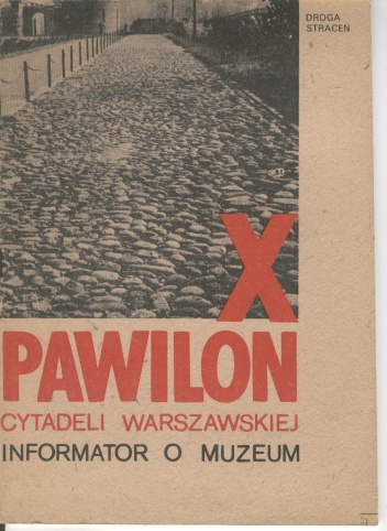 Okładka: Jerzy Wągrodzki - X Pawilon Cytadeli Warszawskiej. Informator o muzeum