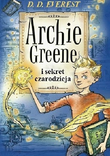 Okładka:  Everest D. D. - Archie Greene i sekret czarodzieja