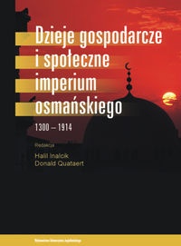 Okładka: Halil İnalcık - Dzieje gospodarcze i społeczne Imperium Osmańskiego