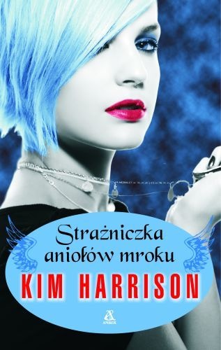 Okładka: Kim Harrison - Strażniczka Aniołów Mroku