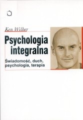 Okładka: Ken Wilber - Psychologia integralna. Świadomość, duch, psychologia, terapia