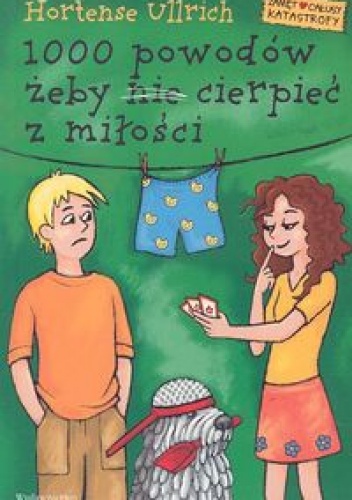 Okładka: Hortense Ullrich - 1000 powodów, żeby (nie) cierpieć z miłości