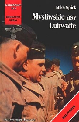 Okładka: Mike Spick - Myśliwskie asy Luftwaffe