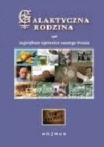Okładka: Wojciech Musiał - Galaktyczna Rodzina czyli największe tajemnice naszego świata