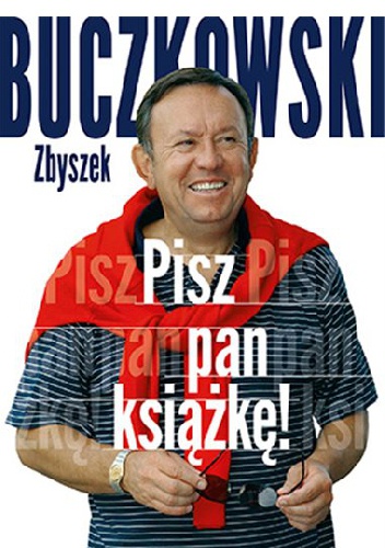 Okładka: Zbigniew Buczkowski - Pisz pan książkę!