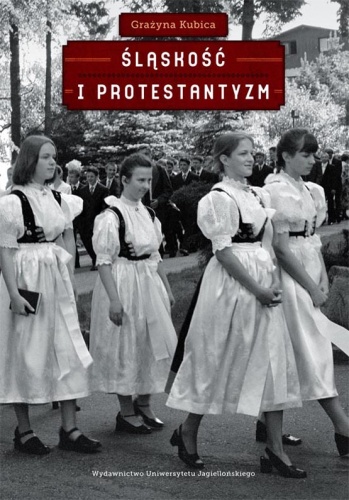 Okładka: Grażyna Kubica - Śląskość i protestantyzm