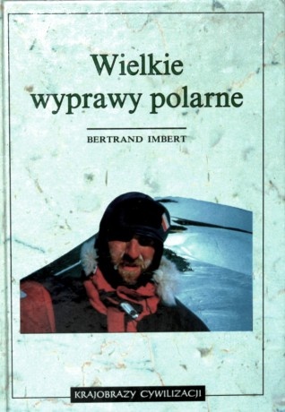 Okładka: Bertrand Imbert - Wielkie wyprawy polarne