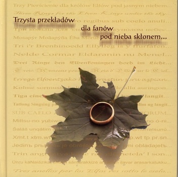 Okładka: Tadeusz Andrzej Olszański - Trzysta przekładów dla fanów pod nieba skłonem:  Ring Rhyme J.R.R. Tolkiena w językach żywych, martwych i zmyślonych
