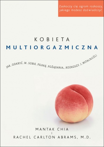 Okładka: Mantak Chia - Kobieta multiorgazmiczna. Jak odkryć w sobie pełnię pożądania, rozkoszy i witalności