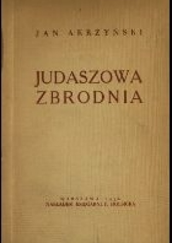 Okładka: Jan Akrzyński - Judaszowa Zbrodnia Dramat w trzech aktach