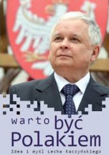 Okładka:  praca zbiorowa - Warto być Polakiem. Idea i myśl Lecha Kaczyńskiego.