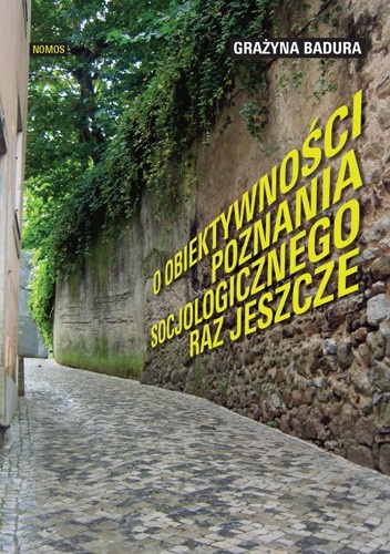Okładka: Grażyna Badura - O obiektywności poznania socjologicznego raz jeszcze
