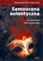 Okładka: Aleksandra Fila-Jankowska - Samoocena autentyczna. Co ukrywamy sami przed sobą