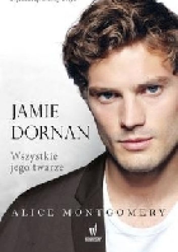 Okładka: Alice Montgomery - Jamie Dornan. Wszystkie jego twarze