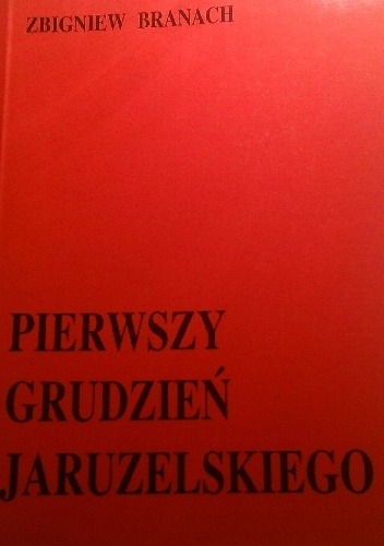 Okładka: Zbigniew Branach - Pierwszy grudzień Jaruzelskiego