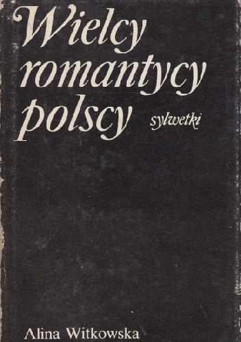 Okładka: Alina Witkowska - Wielcy romantycy polscy
