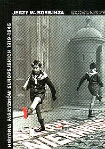 Okładka: Jerzy Wojciech Borejsza - Szkoły nienawiści. Historia faszyzmów europejskich 1919 -1945