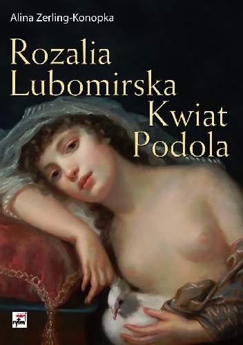 Okładka: Alina Zerling-Konopka - Rozalia Lubomirska. Kwiat Podola