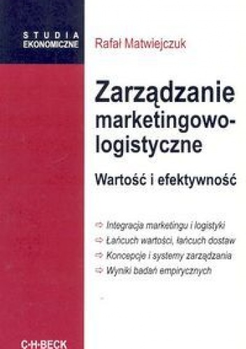 Okładka: Rafał Matwiejczuk - Zarządzanie marketingowo-logistyczne. Wartość i efektywność