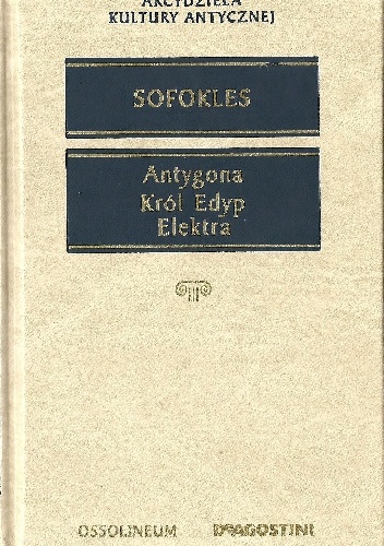 Okładka:  Sofokles - Antygona, Król Edyp, Elektra