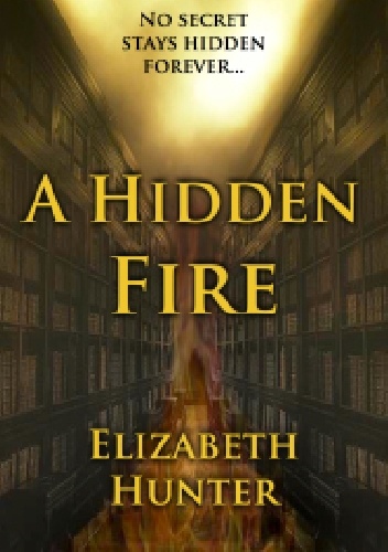 Okładka: Elizabeth Hunter - A Hidden Fire