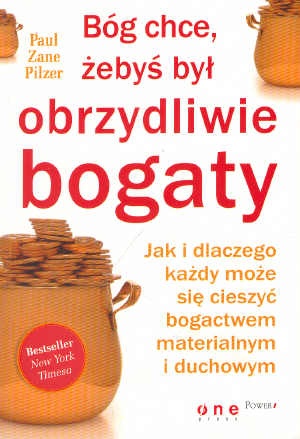 Okładka: Paul Zane Pilzer - Bóg chce żebyś był obrzydliwie bogaty
