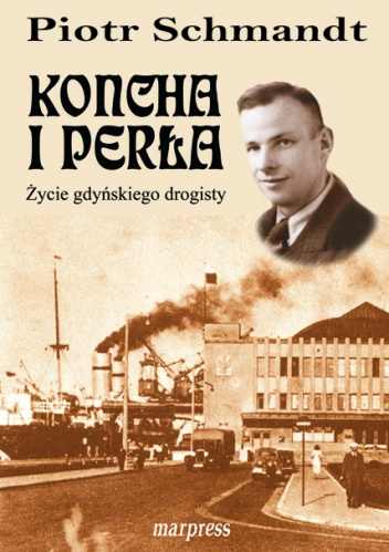 Okładka: Piotr Schmandt - Koncha i perła: Życie gdyńskiego drogisty