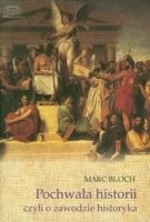 Okładka: Marc Bloch - Pochwała historii, czyli o zawodzie historyka