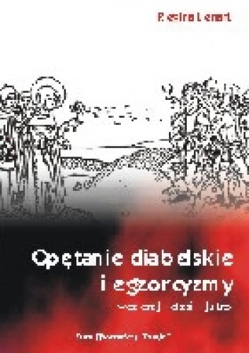 Okładka: Regina Lenart - Opętanie diabelskie i egzorcyzmy : wczoraj - dziś - jutro