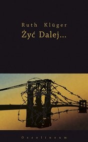 Okładka: Ruth Kluger - Żyć dalej...