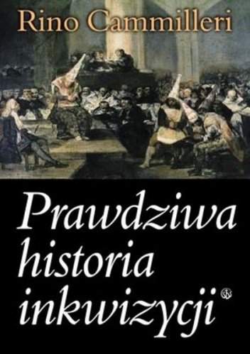 Okładka: Rino Cammilleri - Prawdziwa historia inkwizycji