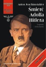 Okładka: Anton Joachimsthaler - Śmierć Adolfa Hitlera. Legendy i dokumenty