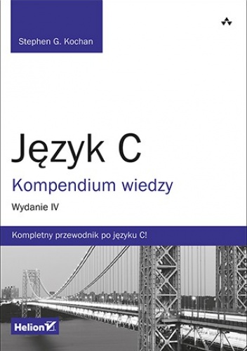 Okładka: Stephen G. Kochan - Język C. Kompendium wiedzy. Wydanie IV