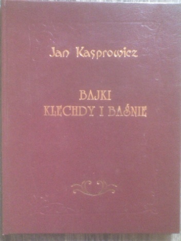 Okładka: Jan Kasprowicz - Bajki, klechdy i baśnie
