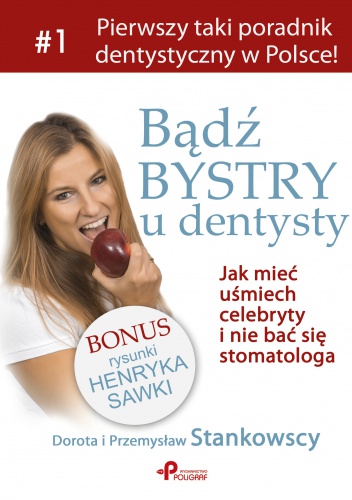 Okładka: Dorota Stankowska - Bądź bystry u dentysty. Czyli jak mieć uśmiech celebryty  i nie bać się stomatologa.