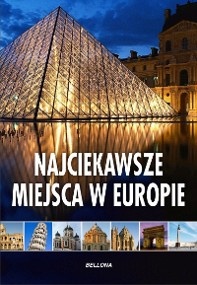 Okładka:  praca zbiorowa - NAJCIEKAWSZE MIEJSCA W EUROPIE